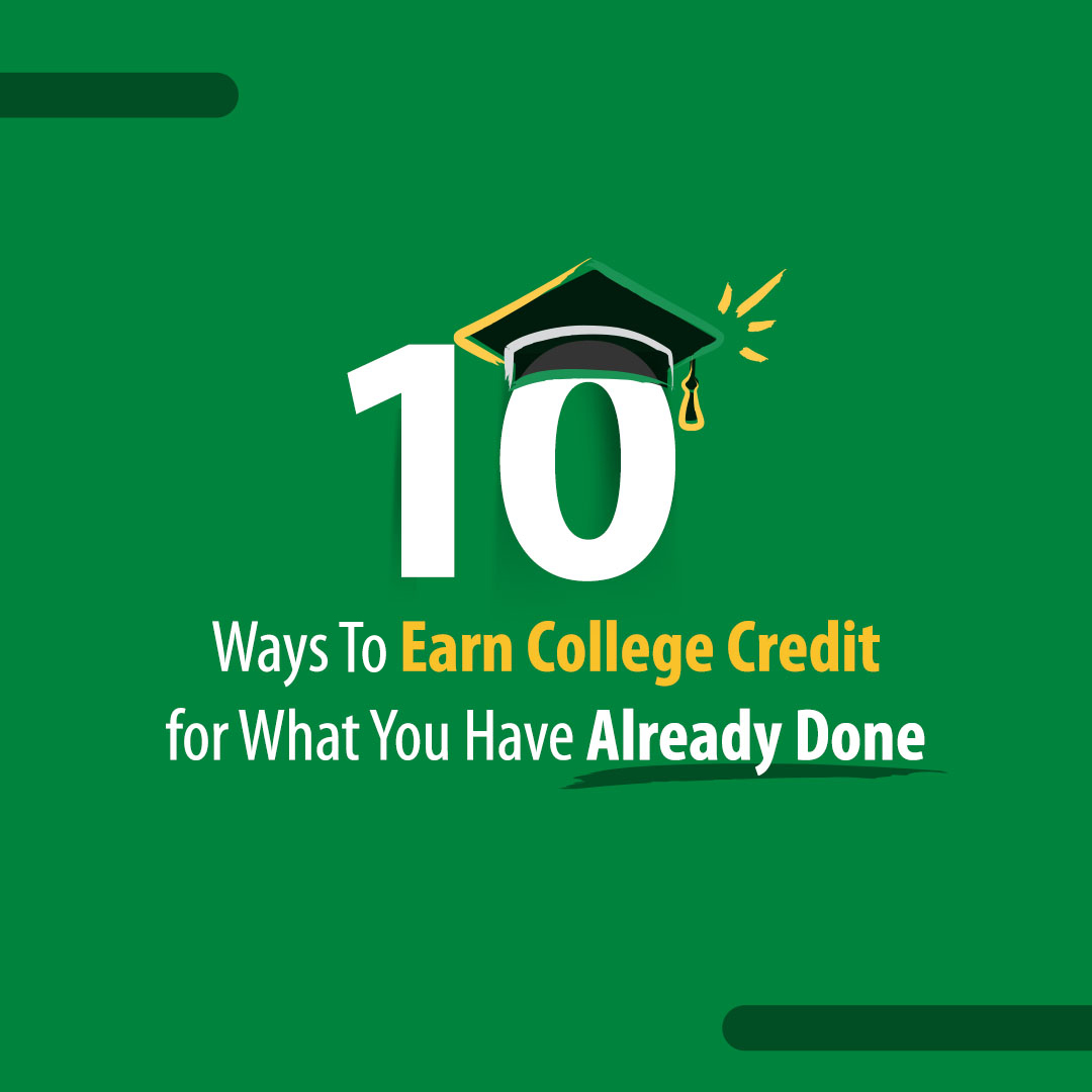 Ten ways to earn college credit for what you have already done.